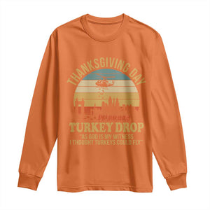 Funny Thanksgiving Day Turkey Drop Long Sleeve Shirt As God Is My Witness I Thought Turkeys Could Fly TS11 Orange Print Your Wear