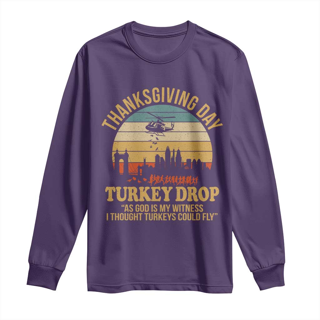 Funny Thanksgiving Day Turkey Drop Long Sleeve Shirt As God Is My Witness I Thought Turkeys Could Fly TS11 Purple Print Your Wear