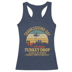Funny Thanksgiving Day Turkey Drop Racerback Tank Top As God Is My Witness I Thought Turkeys Could Fly TS11 Navy Print Your Wear