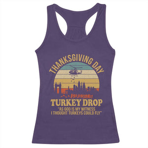 Funny Thanksgiving Day Turkey Drop Racerback Tank Top As God Is My Witness I Thought Turkeys Could Fly TS11 Purple Print Your Wear