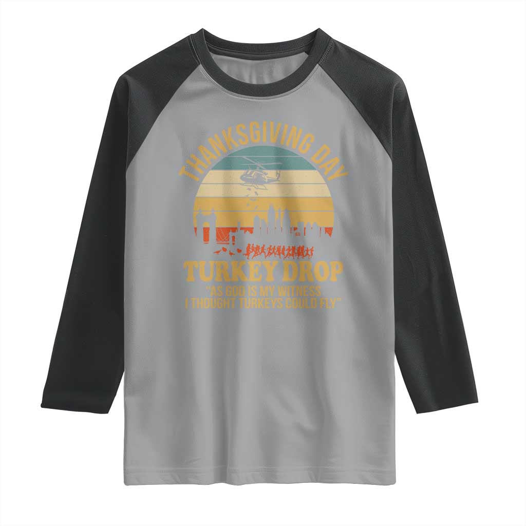 Funny Thanksgiving Day Turkey Drop Raglan Shirt As God Is My Witness I Thought Turkeys Could Fly TS11 Sport Gray Black Print Your Wear