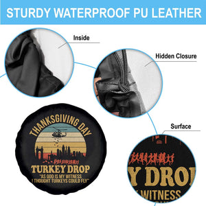 Funny Thanksgiving Day Turkey Drop Spare Tire Cover As God Is My Witness I Thought Turkeys Could Fly TS11 Print Your Wear