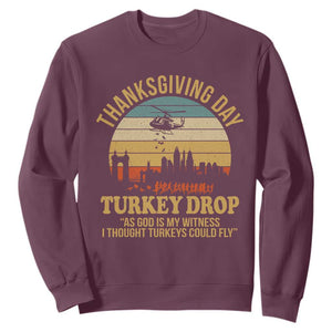 Funny Thanksgiving Day Turkey Drop Sweatshirt As God Is My Witness I Thought Turkeys Could Fly TS11 Maroon Print Your Wear