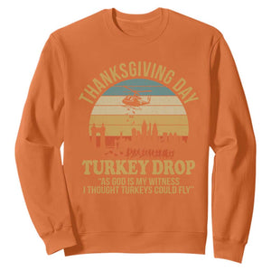 Funny Thanksgiving Day Turkey Drop Sweatshirt As God Is My Witness I Thought Turkeys Could Fly TS11 Orange Print Your Wear