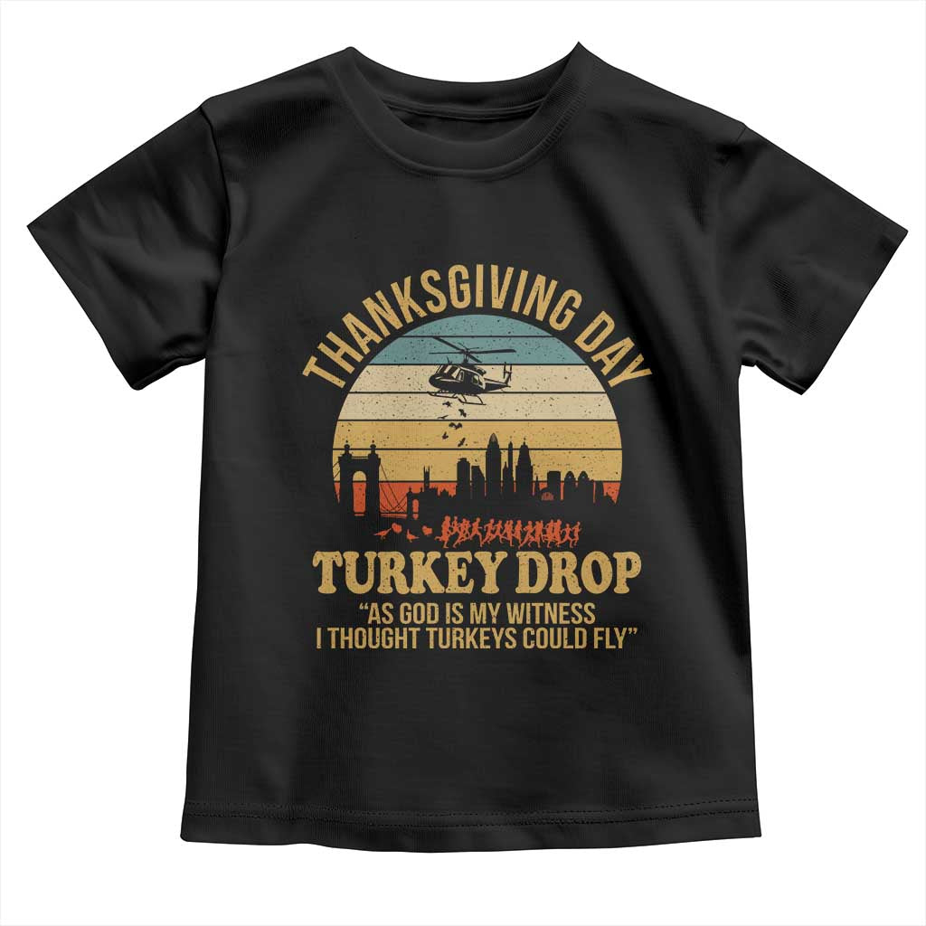 Funny Thanksgiving Day Turkey Drop Toddler T Shirt As God Is My Witness I Thought Turkeys Could Fly TS11 Black Print Your Wear