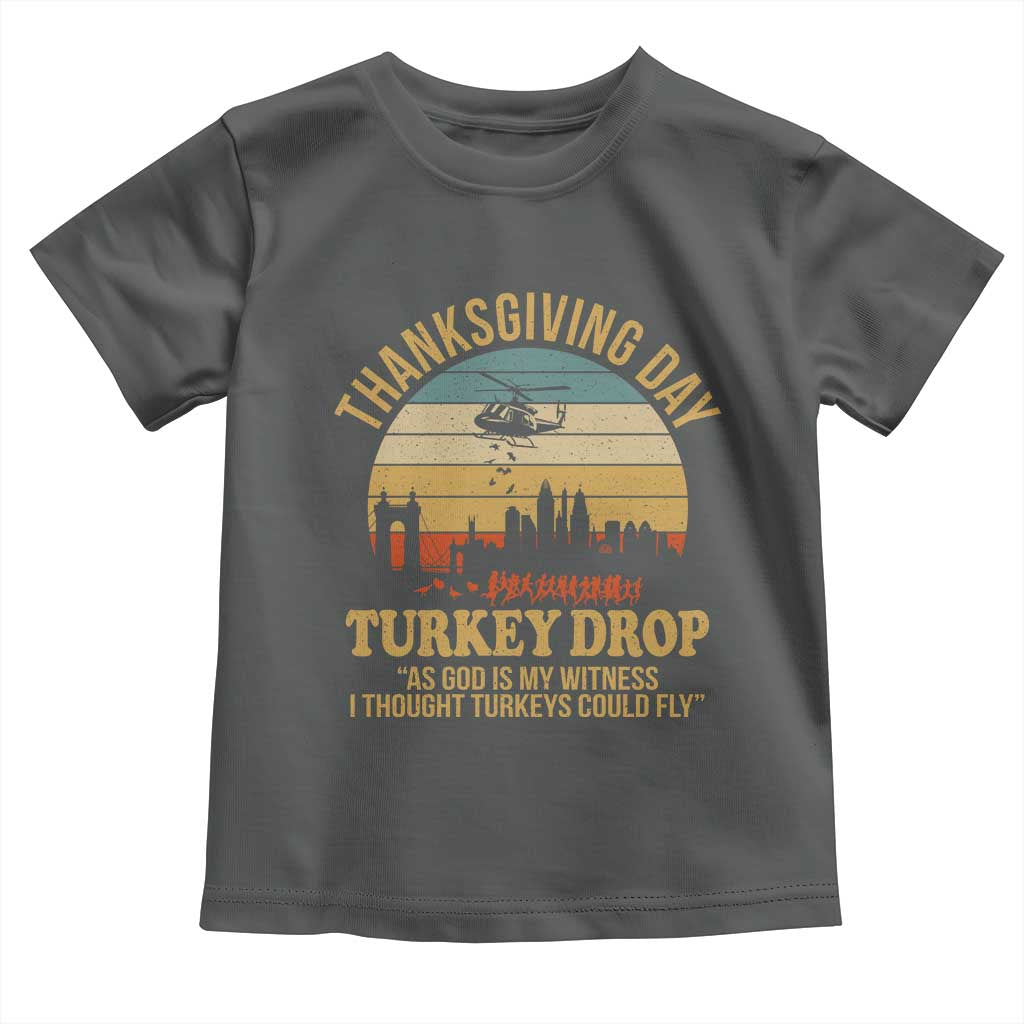 Funny Thanksgiving Day Turkey Drop Toddler T Shirt As God Is My Witness I Thought Turkeys Could Fly TS11 Dark Heather Print Your Wear