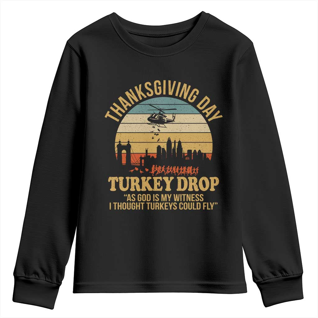 Funny Thanksgiving Day Turkey Drop Youth Sweatshirt As God Is My Witness I Thought Turkeys Could Fly TS11 Black Print Your Wear