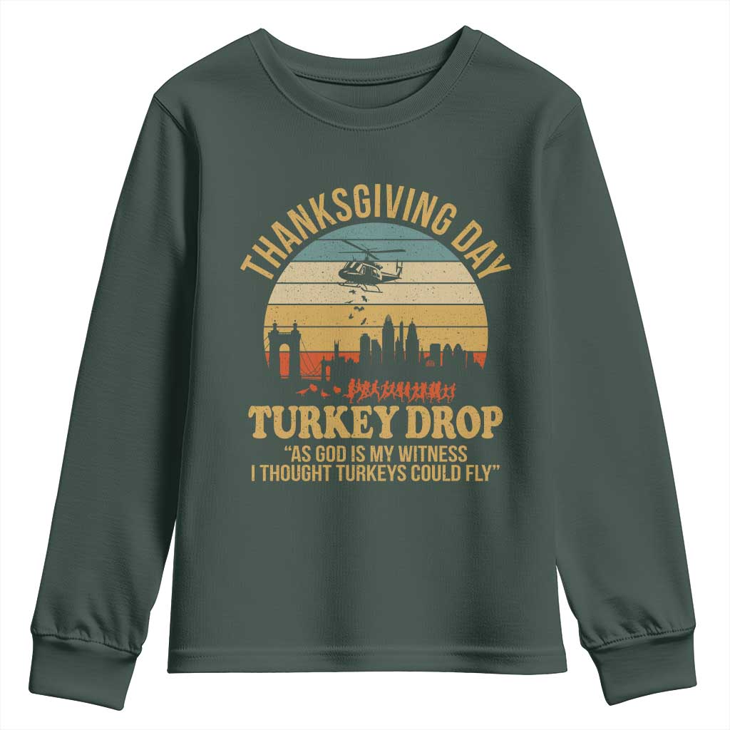 Funny Thanksgiving Day Turkey Drop Youth Sweatshirt As God Is My Witness I Thought Turkeys Could Fly TS11 Dark Forest Green Print Your Wear