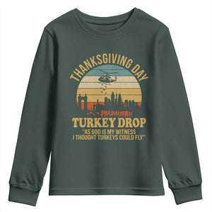 Funny Thanksgiving Day Turkey Drop Youth Sweatshirt As God Is My Witness I Thought Turkeys Could Fly TS11 Dark Forest Green Print Your Wear