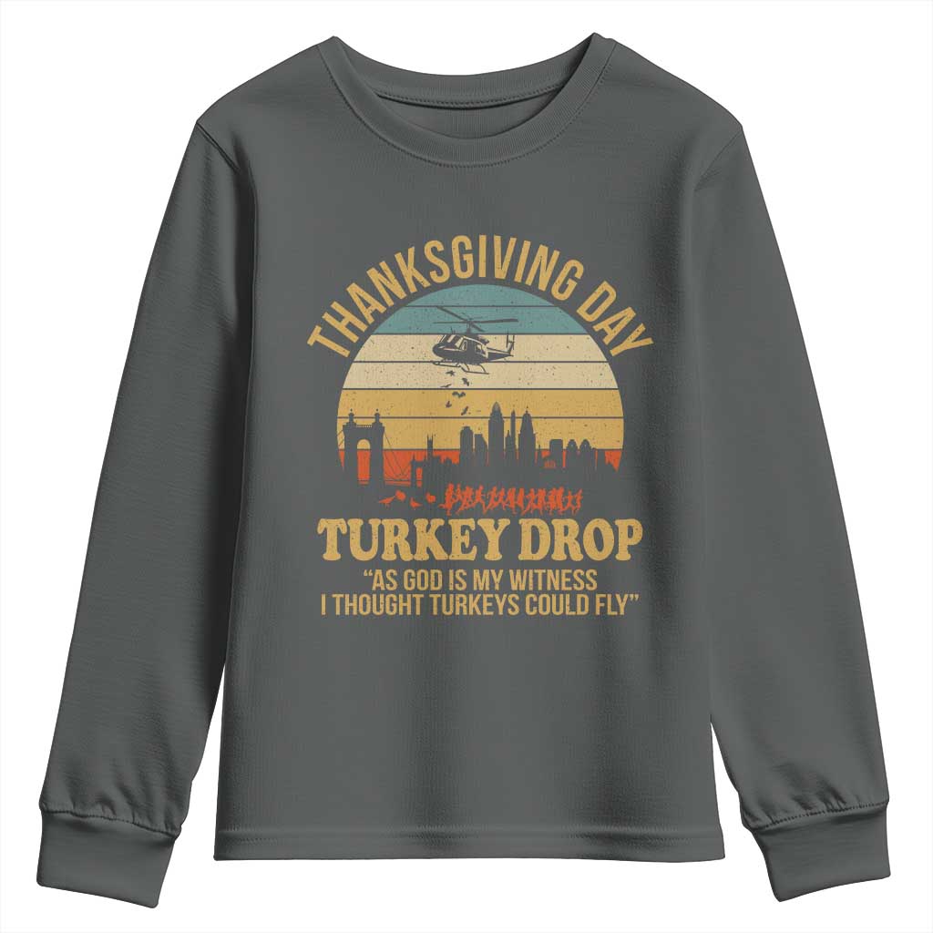 Funny Thanksgiving Day Turkey Drop Youth Sweatshirt As God Is My Witness I Thought Turkeys Could Fly TS11 Dark Heather Print Your Wear