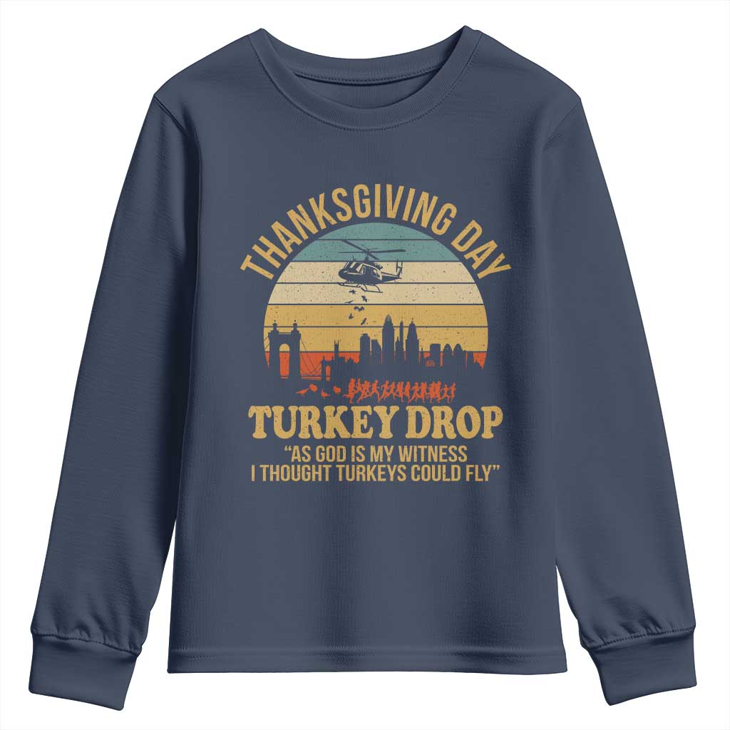 Funny Thanksgiving Day Turkey Drop Youth Sweatshirt As God Is My Witness I Thought Turkeys Could Fly TS11 Navy Print Your Wear