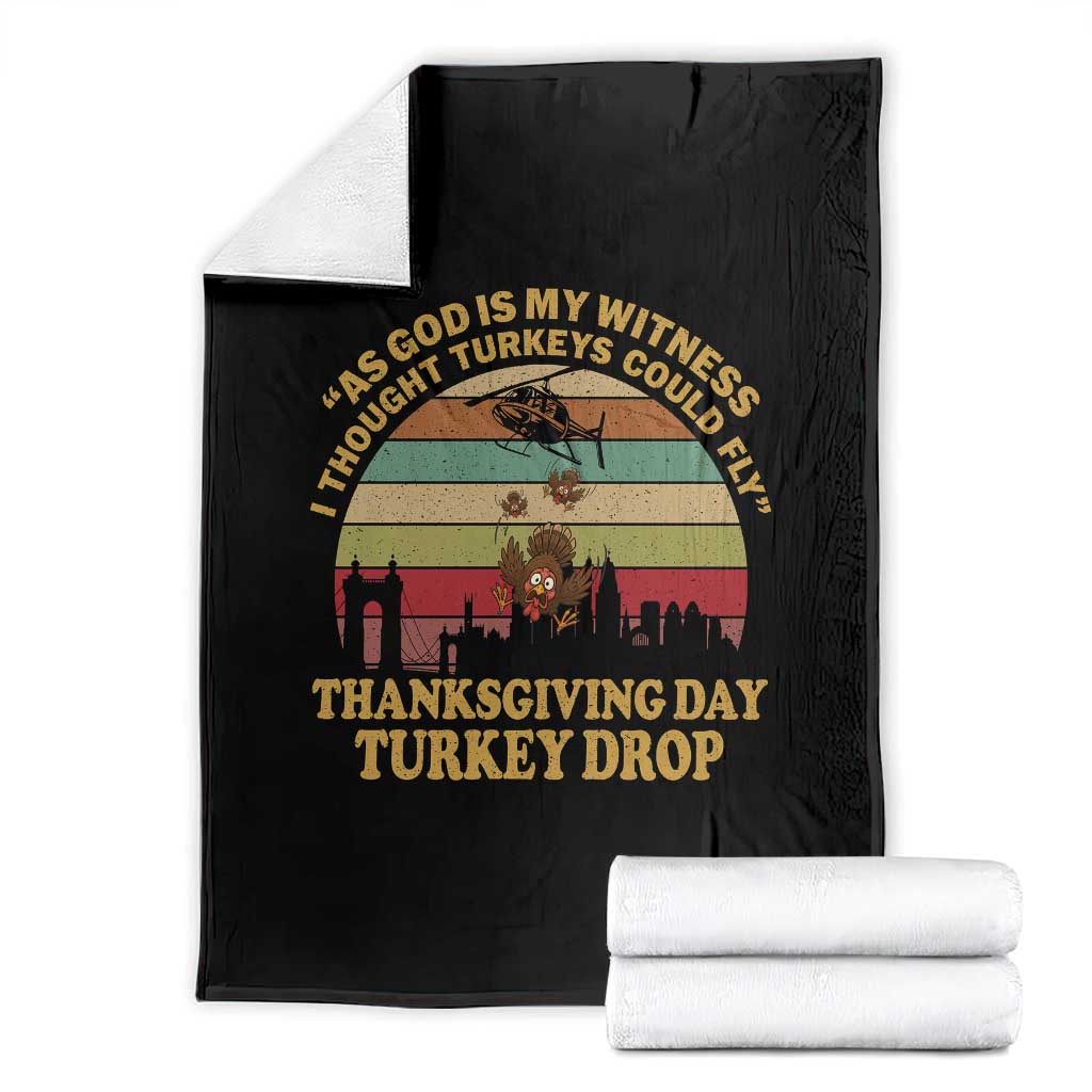 Funny Thanksgiving Day Turkey Drop Throw Blanket As God Is My Witness I Thought Turkeys Could Fly Vintage Retro TS11 Black Print Your Wear