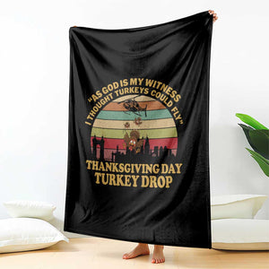 Funny Thanksgiving Day Turkey Drop Throw Blanket As God Is My Witness I Thought Turkeys Could Fly Vintage Retro TS11 Print Your Wear