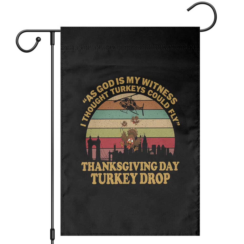 Funny Thanksgiving Day Turkey Drop Garden Flag As God Is My Witness I Thought Turkeys Could Fly Vintage Retro TS11 Black Print Your Wear
