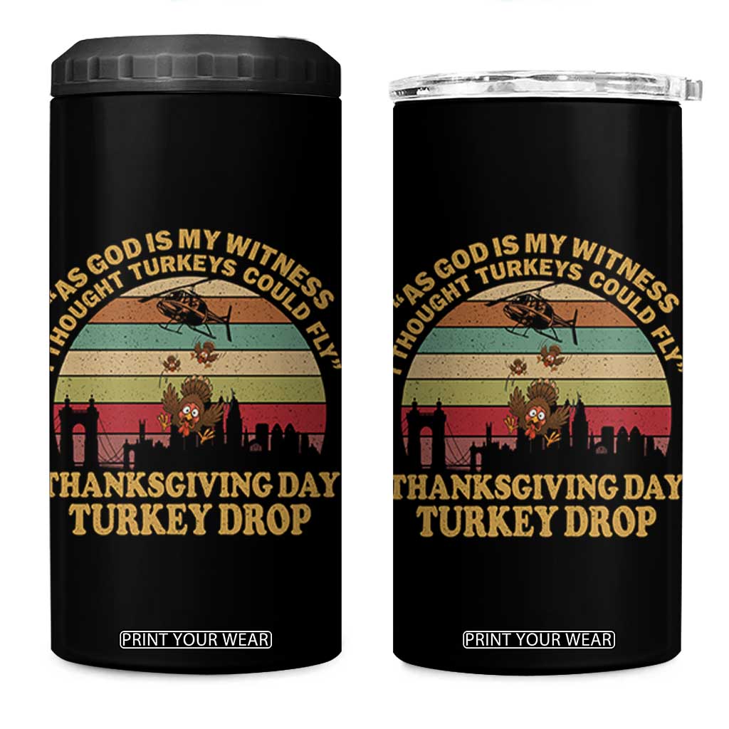 Funny Thanksgiving Day Turkey Drop 4 in 1 Can Cooler Tumbler As God Is My Witness I Thought Turkeys Could Fly Vintage Retro TS11 One Size: 16 oz Black Print Your Wear