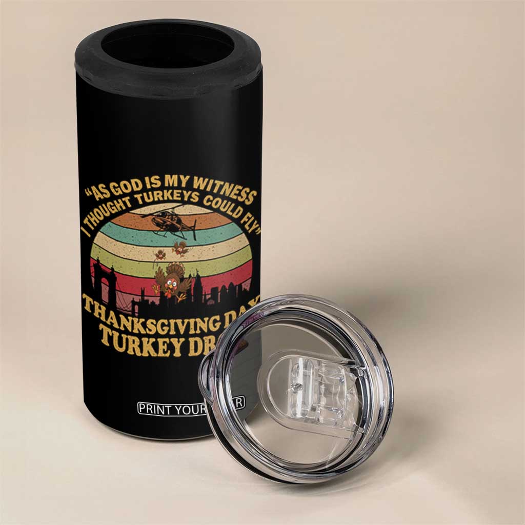Funny Thanksgiving Day Turkey Drop 4 in 1 Can Cooler Tumbler As God Is My Witness I Thought Turkeys Could Fly Vintage Retro TS11 Print Your Wear