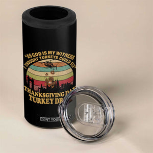 Funny Thanksgiving Day Turkey Drop 4 in 1 Can Cooler Tumbler As God Is My Witness I Thought Turkeys Could Fly Vintage Retro TS11 Print Your Wear