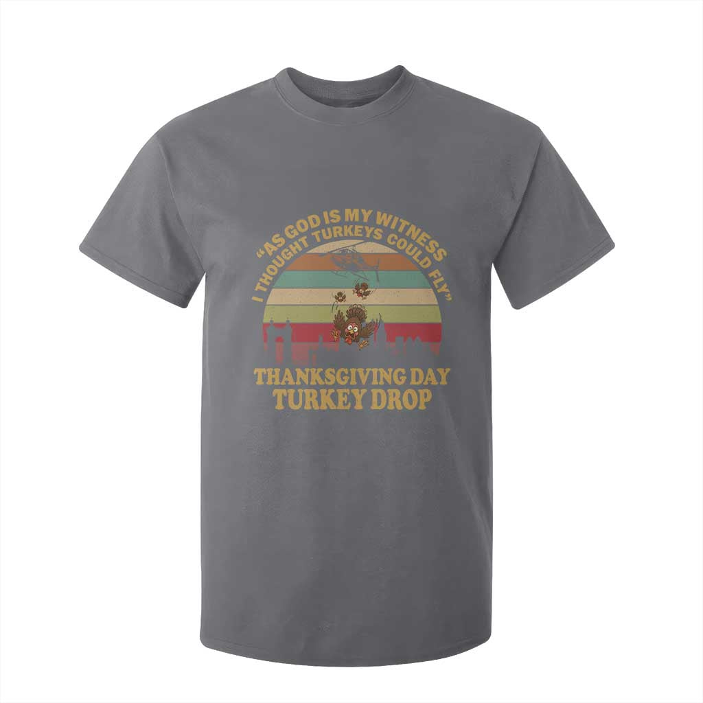 Funny Thanksgiving Day Turkey Drop T Shirt For Kid As God Is My Witness I Thought Turkeys Could Fly Vintage Retro TS11 Charcoal Print Your Wear