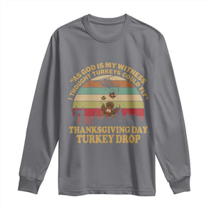 Funny Thanksgiving Day Turkey Drop Long Sleeve Shirt As God Is My Witness I Thought Turkeys Could Fly Vintage Retro TS11 Charcoal Print Your Wear