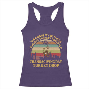 Funny Thanksgiving Day Turkey Drop Racerback Tank Top As God Is My Witness I Thought Turkeys Could Fly Vintage Retro TS11 Purple Print Your Wear
