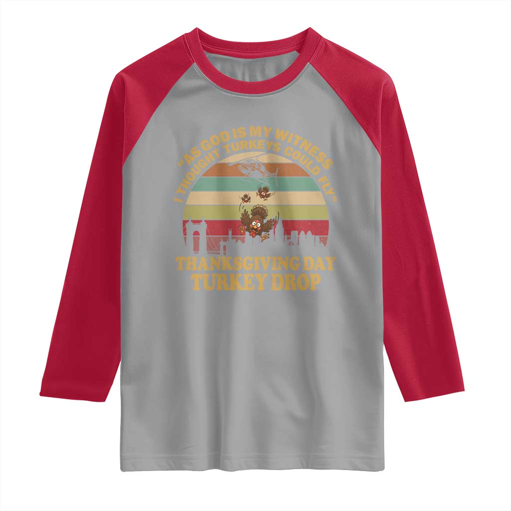 Funny Thanksgiving Day Turkey Drop Raglan Shirt As God Is My Witness I Thought Turkeys Could Fly Vintage Retro TS11 Sport Gray Red Print Your Wear
