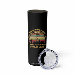 Funny Thanksgiving Day Turkey Drop Skinny Tumbler As God Is My Witness I Thought Turkeys Could Fly Vintage Retro TS11 Print Your Wear