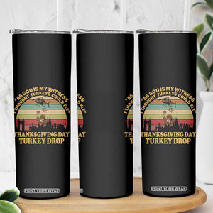 Funny Thanksgiving Day Turkey Drop Skinny Tumbler As God Is My Witness I Thought Turkeys Could Fly Vintage Retro TS11 Print Your Wear