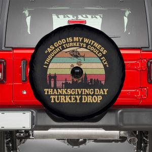 Funny Thanksgiving Day Turkey Drop Spare Tire Cover As God Is My Witness I Thought Turkeys Could Fly Vintage Retro TS11 Black Print Your Wear