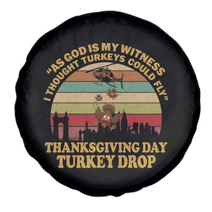 Funny Thanksgiving Day Turkey Drop Spare Tire Cover As God Is My Witness I Thought Turkeys Could Fly Vintage Retro TS11 Print Your Wear