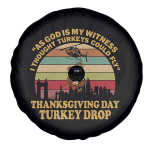 Funny Thanksgiving Day Turkey Drop Spare Tire Cover As God Is My Witness I Thought Turkeys Could Fly Vintage Retro TS11 Print Your Wear