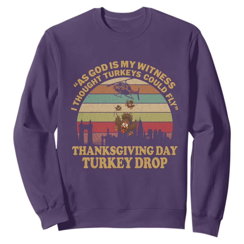 Funny Thanksgiving Day Turkey Drop Sweatshirt As God Is My Witness I Thought Turkeys Could Fly Vintage Retro TS11 Purple Print Your Wear