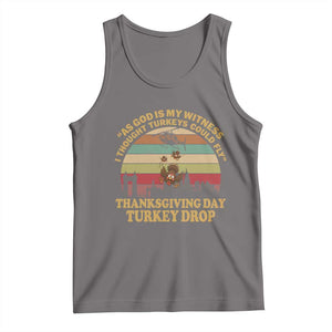 Funny Thanksgiving Day Turkey Drop Tank Top As God Is My Witness I Thought Turkeys Could Fly Vintage Retro TS11 Deep Heather Print Your Wear