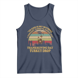 Funny Thanksgiving Day Turkey Drop Tank Top As God Is My Witness I Thought Turkeys Could Fly Vintage Retro TS11 Navy Print Your Wear