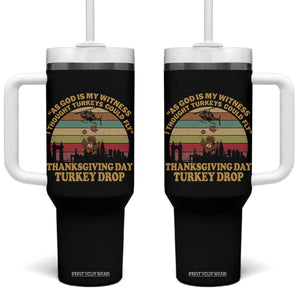 Funny Thanksgiving Day Turkey Drop Tumbler With Handle As God Is My Witness I Thought Turkeys Could Fly Vintage Retro TS11 One Size: 40 oz Black Print Your Wear