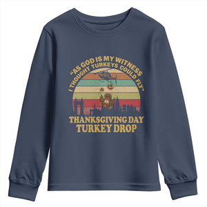 Funny Thanksgiving Day Turkey Drop Youth Sweatshirt As God Is My Witness I Thought Turkeys Could Fly Vintage Retro TS11 Navy Print Your Wear