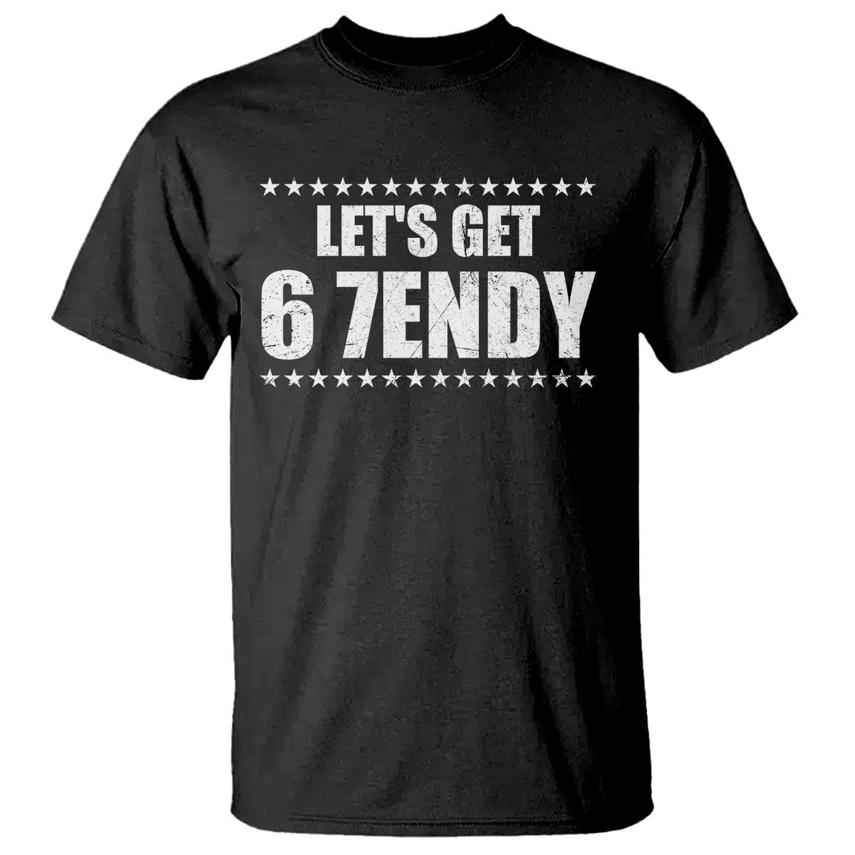 Lets Get Sendy 67 Six Seven Meme Alpha Slang Star T Shirt TS11 Black Print Your Wear