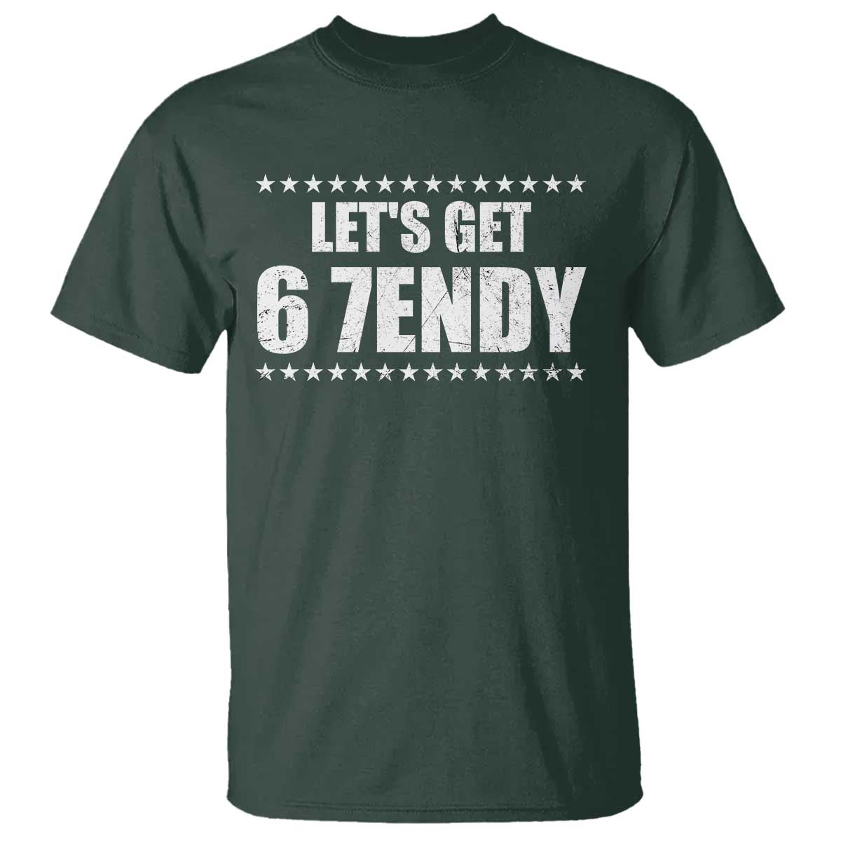 Lets Get Sendy 67 Six Seven Meme Alpha Slang Star T Shirt TS11 Dark Forest Green Print Your Wear
