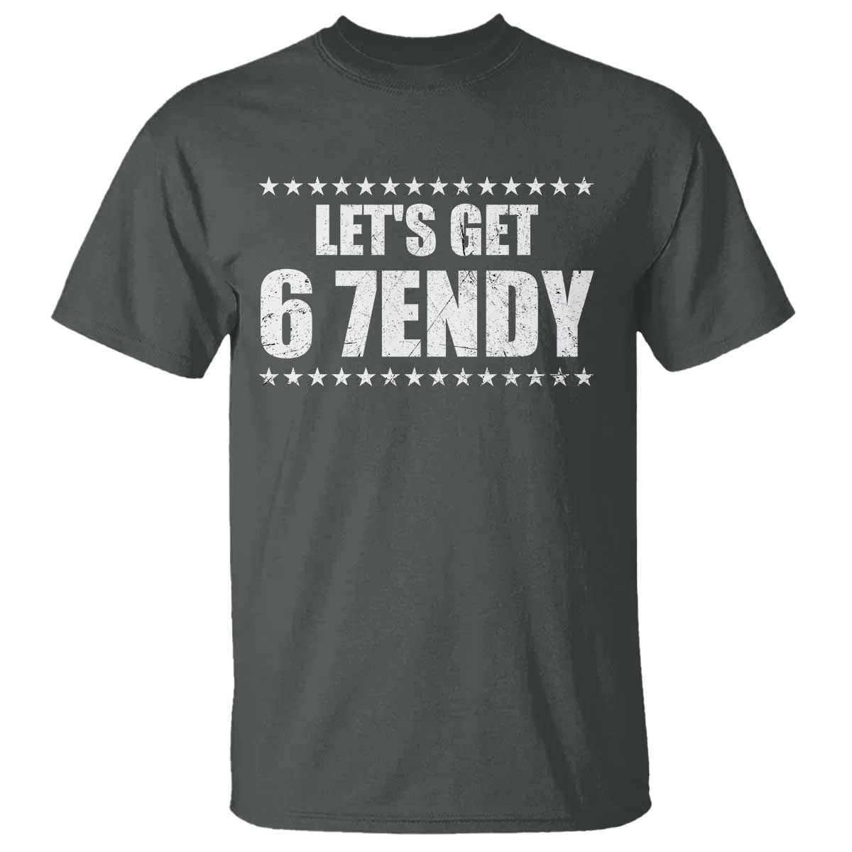 Lets Get Sendy 67 Six Seven Meme Alpha Slang Star T Shirt TS11 Dark Heather Print Your Wear