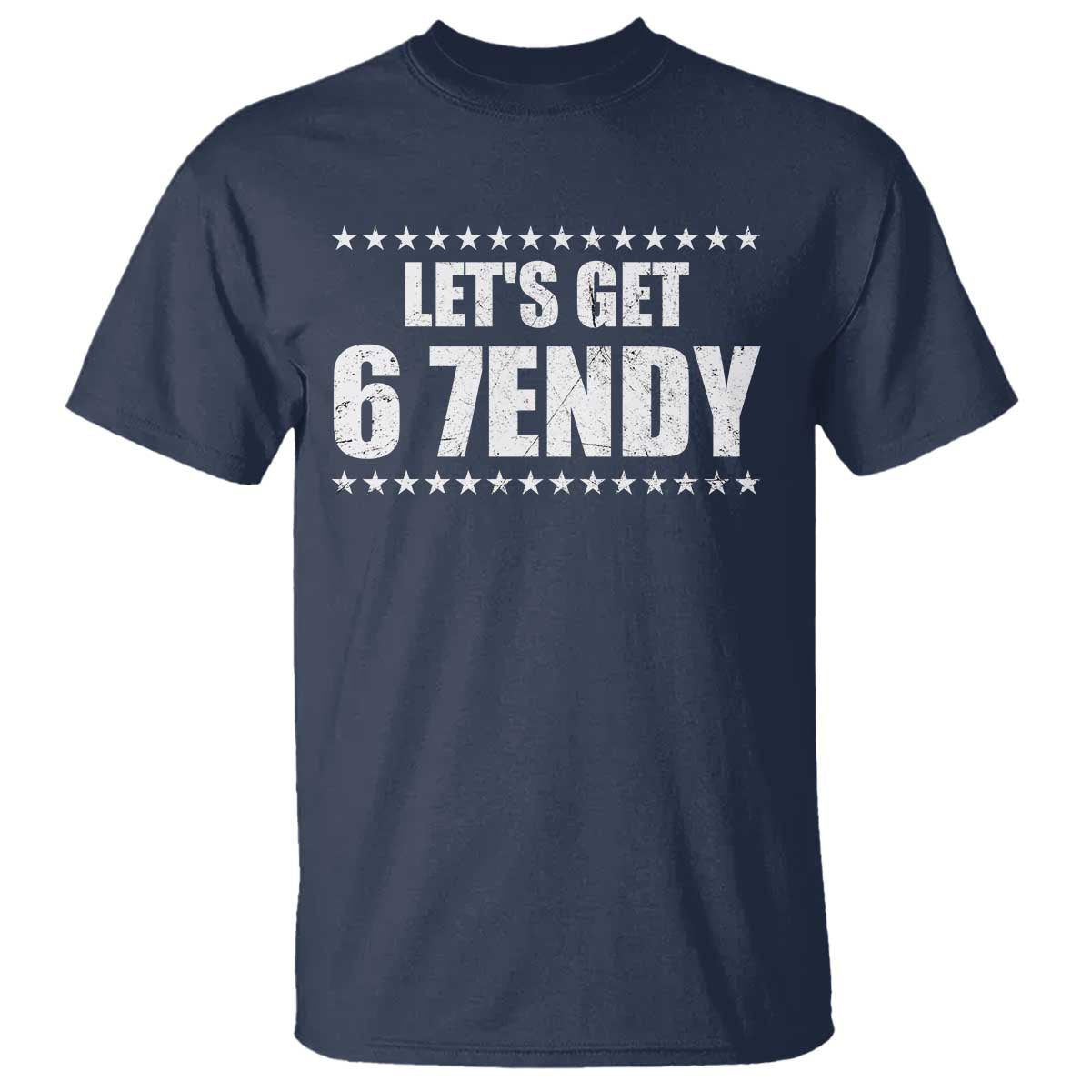 Lets Get Sendy 67 Six Seven Meme Alpha Slang Star T Shirt TS11 Navy Print Your Wear
