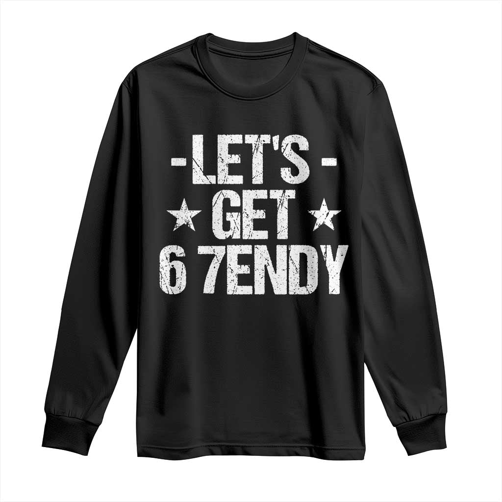 Lets Get Sendy 67 Six Seven Meme Alpha Slang Long Sleeve Shirt TS11 Black Print Your Wear