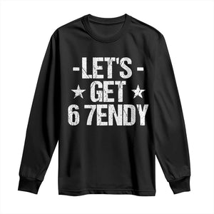 Lets Get Sendy 67 Six Seven Meme Alpha Slang Long Sleeve Shirt TS11 Black Print Your Wear