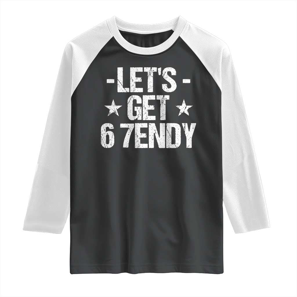 Lets Get Sendy 67 Six Seven Meme Alpha Slang Raglan Shirt TS11 Black White Print Your Wear