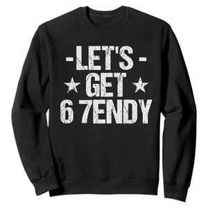 Lets Get Sendy 67 Six Seven Meme Alpha Slang Sweatshirt TS11 Black Print Your Wear
