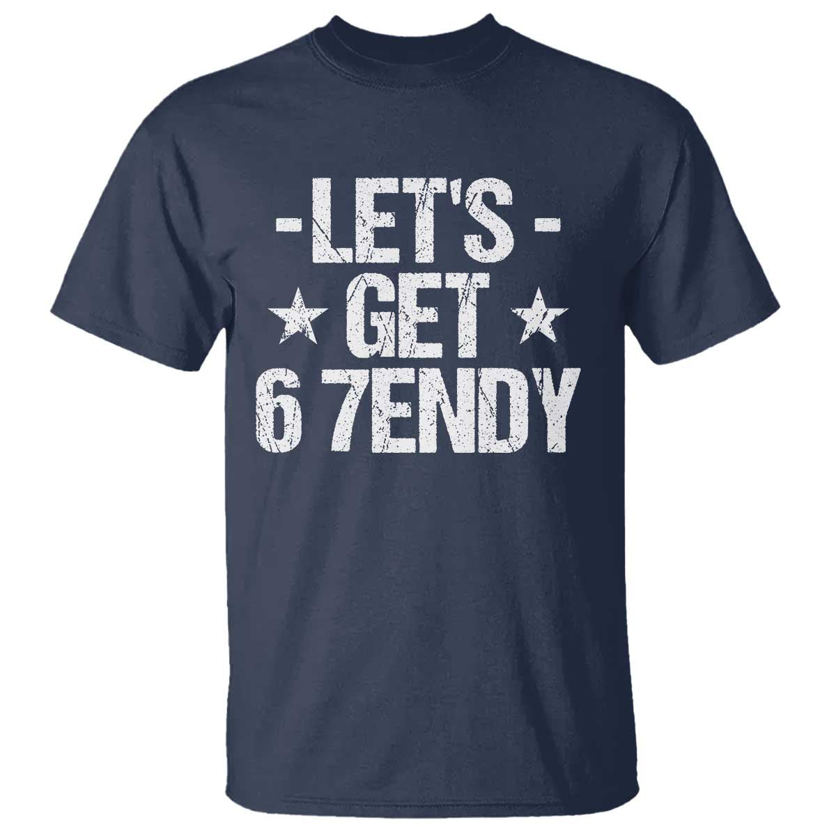 Lets Get Sendy 67 Six Seven Meme Alpha Slang T Shirt TS11 Navy Print Your Wear