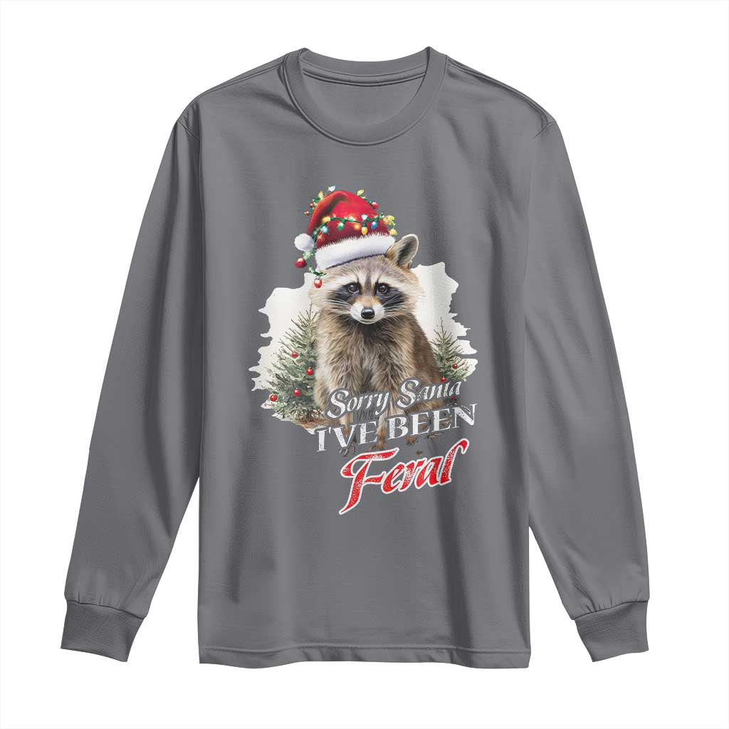 Funny Christmas Racoon Long Sleeve Shirt Sorry Santa I've Been Feral Trash Panda TS11 Charcoal Print Your Wear