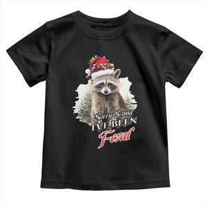 Funny Christmas Racoon Toddler T Shirt Sorry Santa I've Been Feral Trash Panda TS11 Black Print Your Wear
