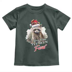 Funny Christmas Racoon Toddler T Shirt Sorry Santa I've Been Feral Trash Panda TS11 Dark Forest Green Print Your Wear