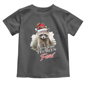 Funny Christmas Racoon Toddler T Shirt Sorry Santa I've Been Feral Trash Panda TS11 Dark Heather Print Your Wear