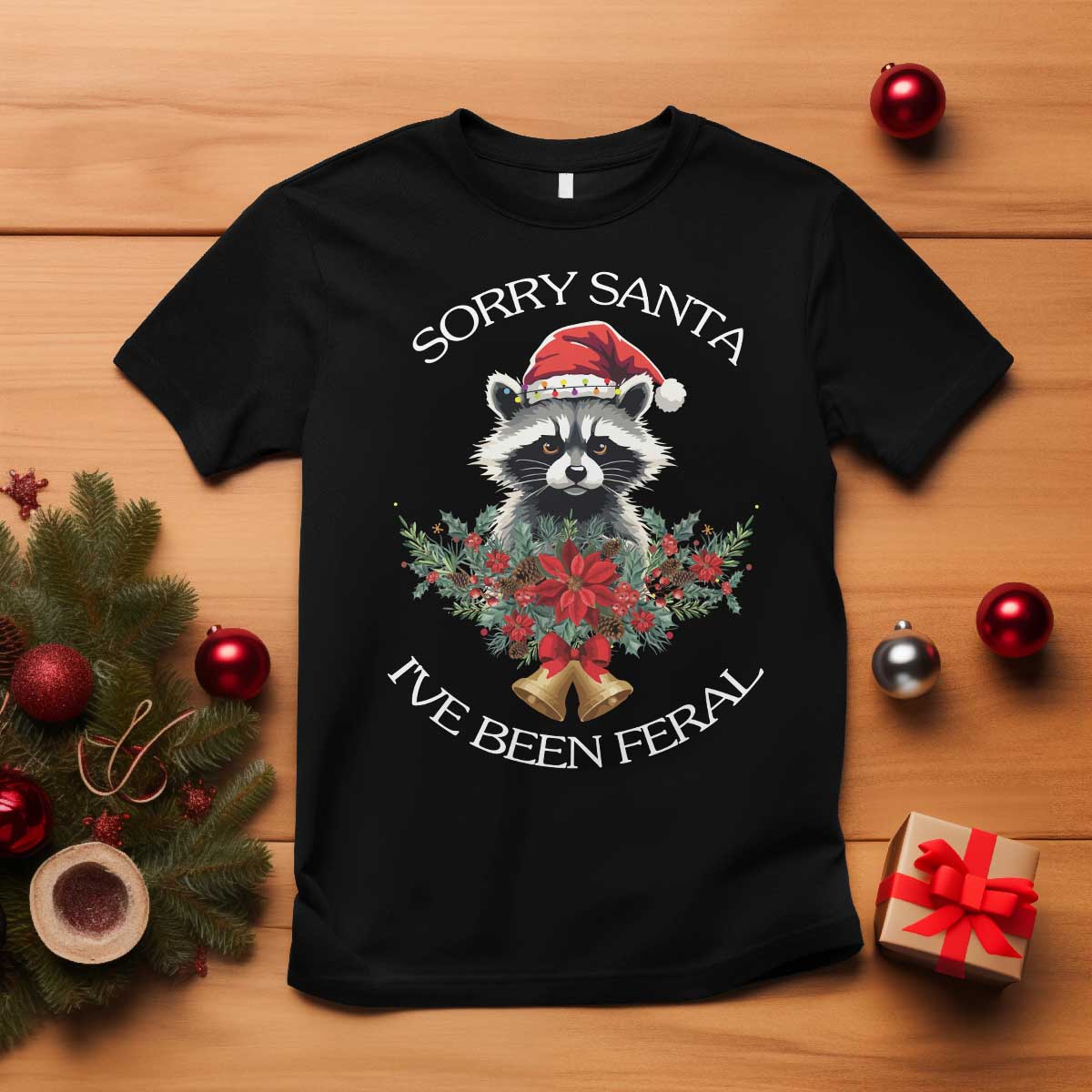 Funny Christmas Racoon T Shirt Sorry Santa I've Been Feral Xmas Wreath TS11 Black Print Your Wear