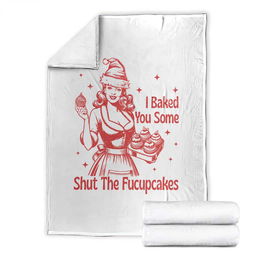 Funny Christmas Baking Throw Blanket I Baked You Some Shut The Fucupcakes Vintage Santa Hat TS11 White Print Your Wear